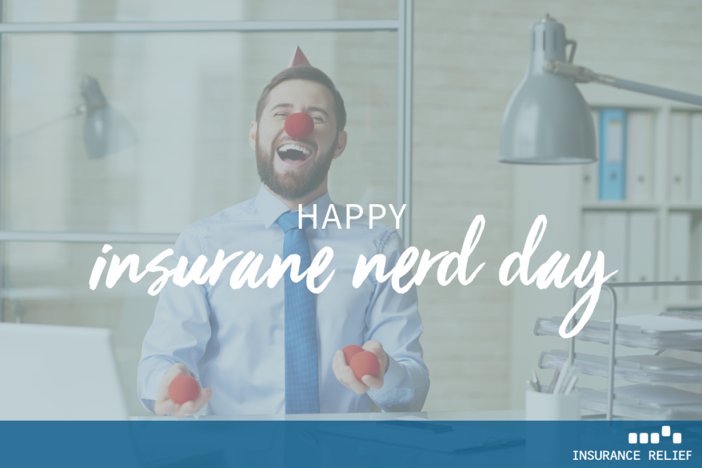 Happy Insurance Nerd Day Insurance Relief