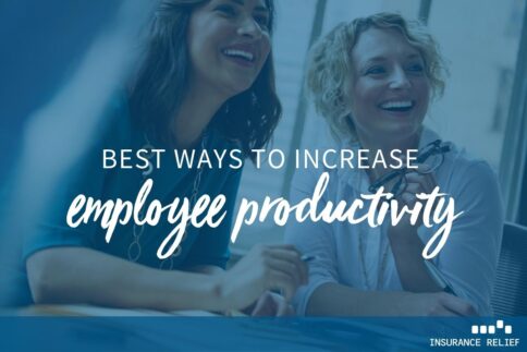 Best Ways To Increase Your Employees’ Productivity - Insurance Relief